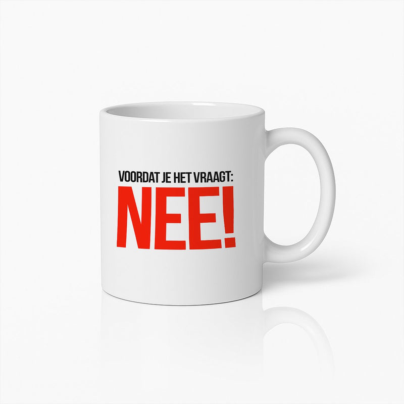 Stoere Tekst Koffiemok – 'Voordat Je Het Vraagt: NEE!' Grappige Keramische Beker
