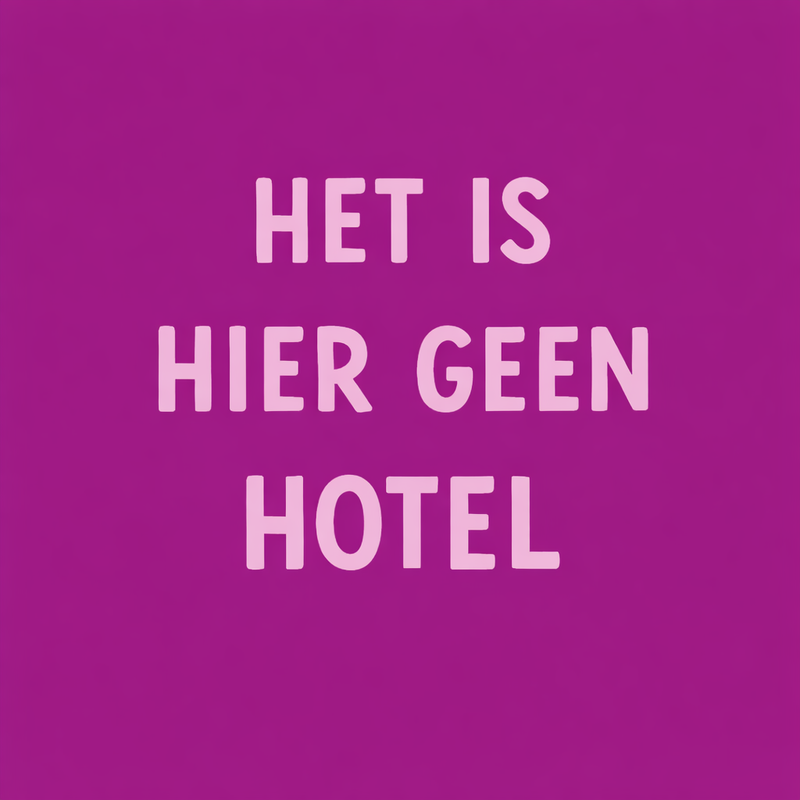 Tegeltje "Het is hier geen hotel"
