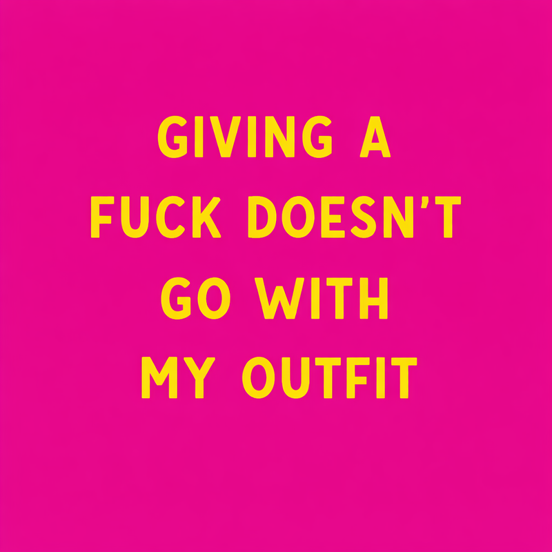 Tegeltje "Giving a fuck doesn't go with my outfit"