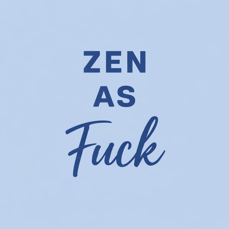 Tegeltje "zen as fuck"