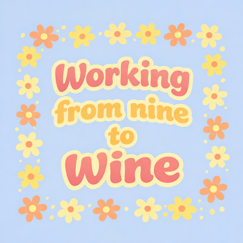 Tegeltje "Working from nine to wine"