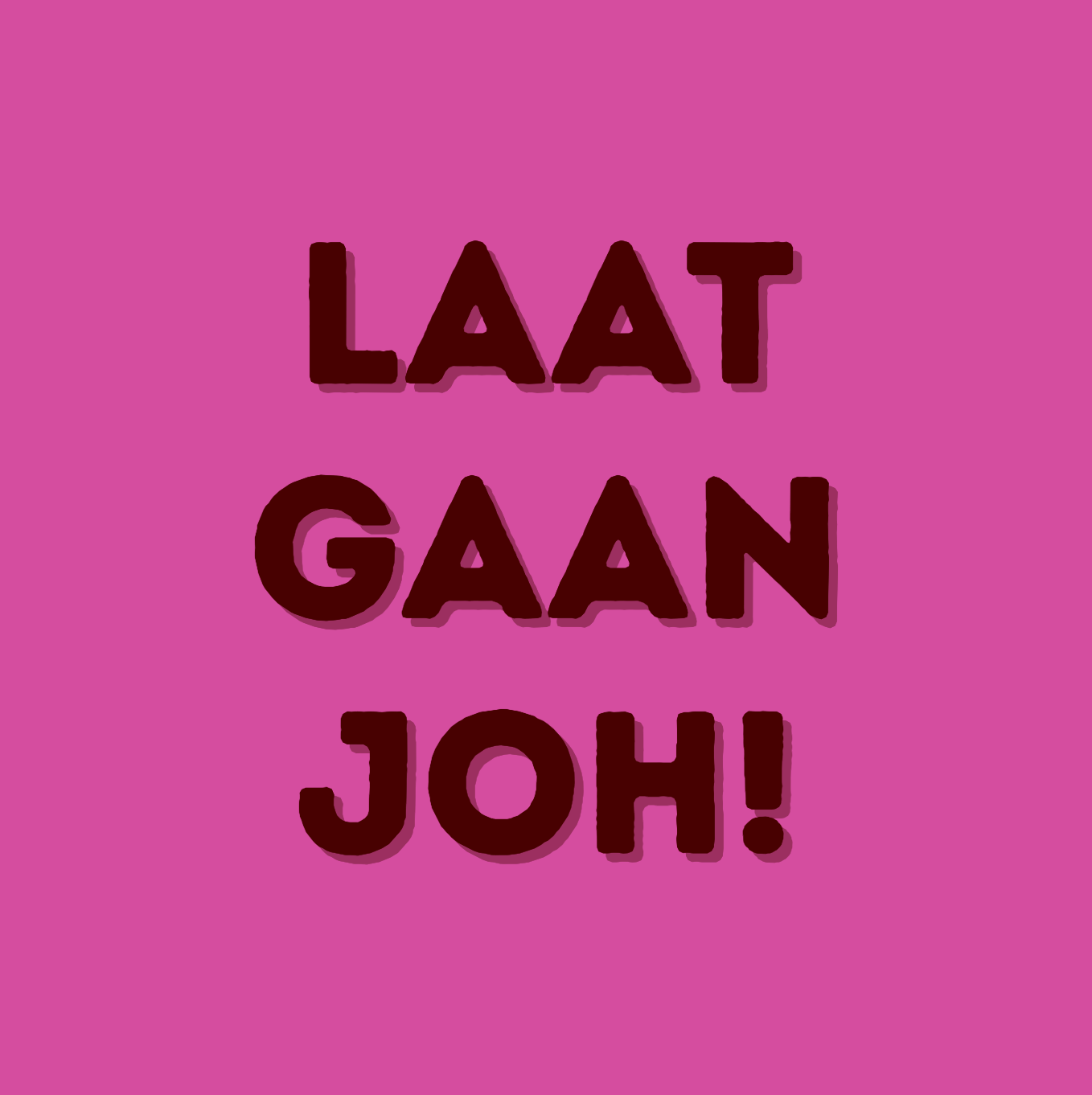 Tegeltje "Laat gaan joh!"