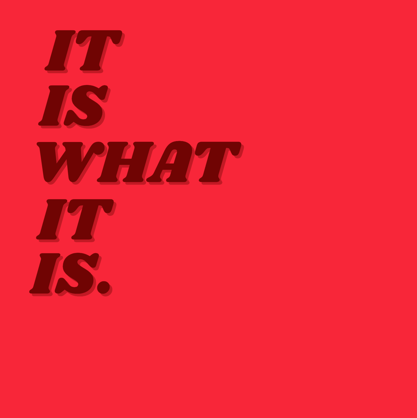 Tegeltje "It is what it is"