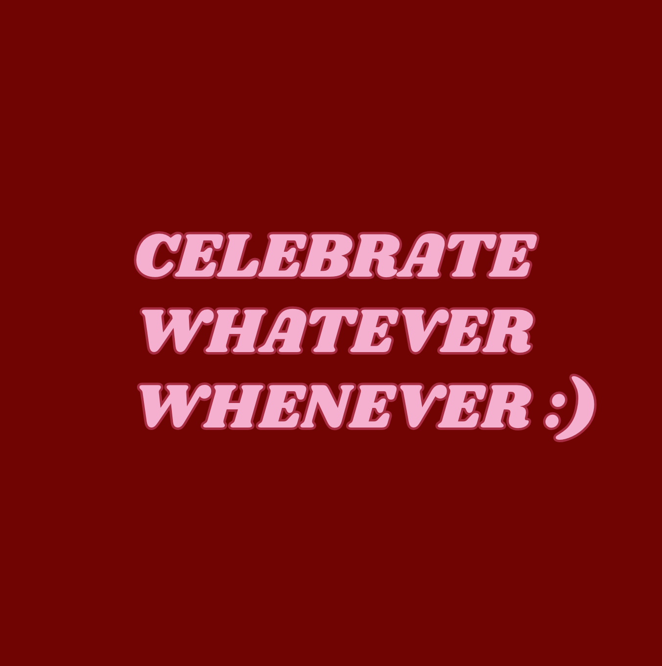 Tegeltje "Celebrate whatever whenever"