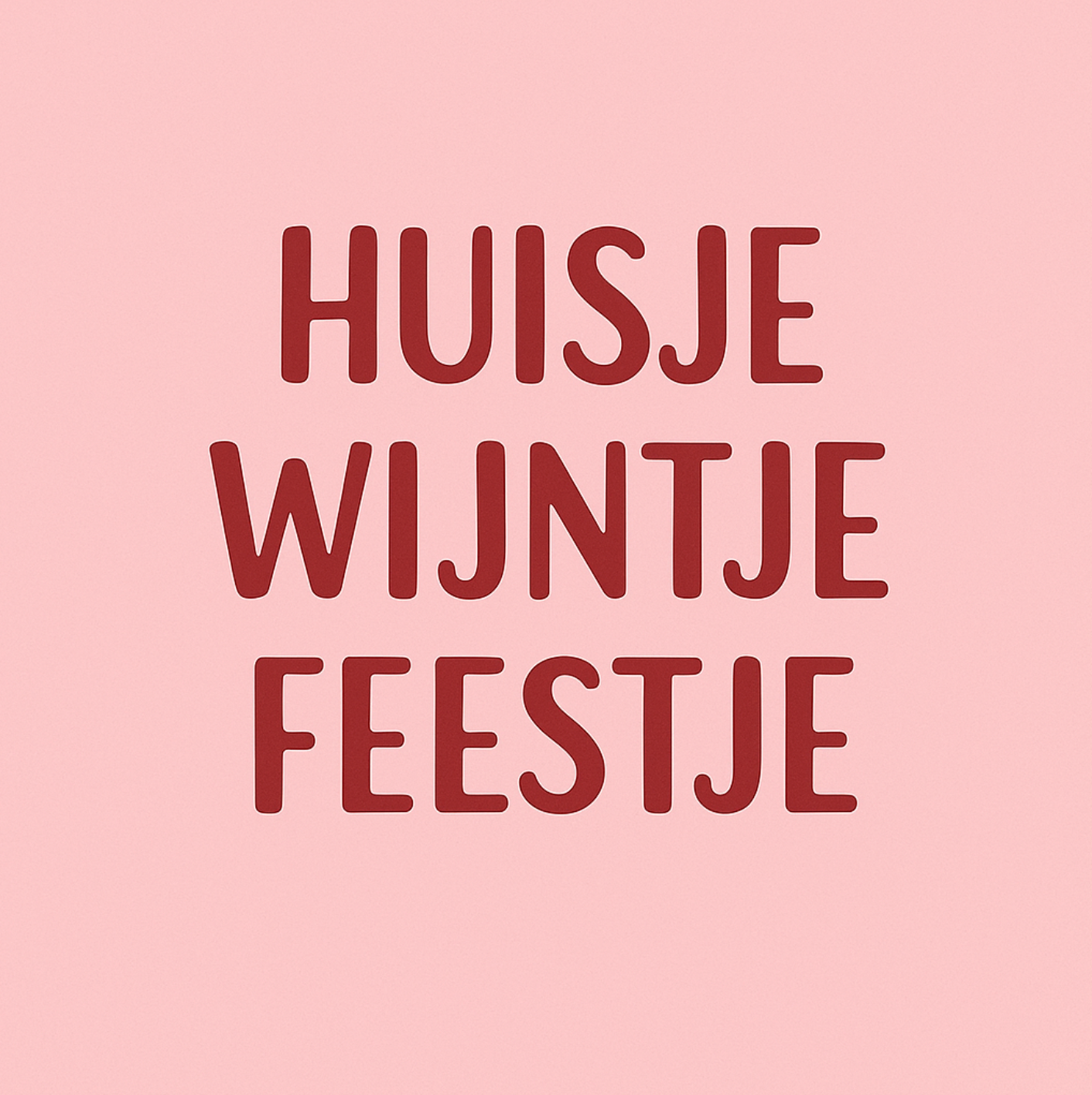 Tegeltje "Huisje wijntje feestje"